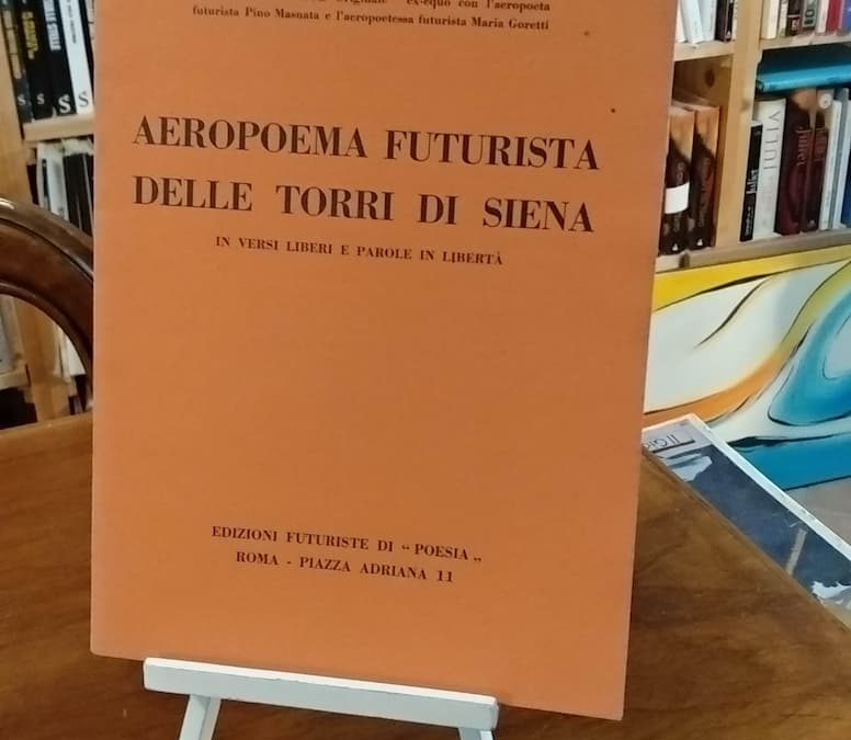 “Aeropoema futurista delle Torri di Siena” di Dina Cucini (Edizioni futurista di “poesia” 1942) 190 €