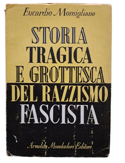 “Storia tragica e grottesca del razzismo fascista” (1946) di Eucardio Momigliano