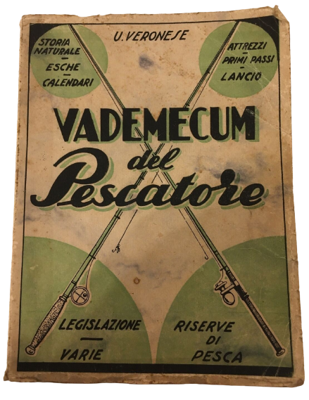 “Vademecum del pescatore: storia naturale, esche” di Ugo Veronese (Tipografia Pessina, 1944): mai visto questo manuale!