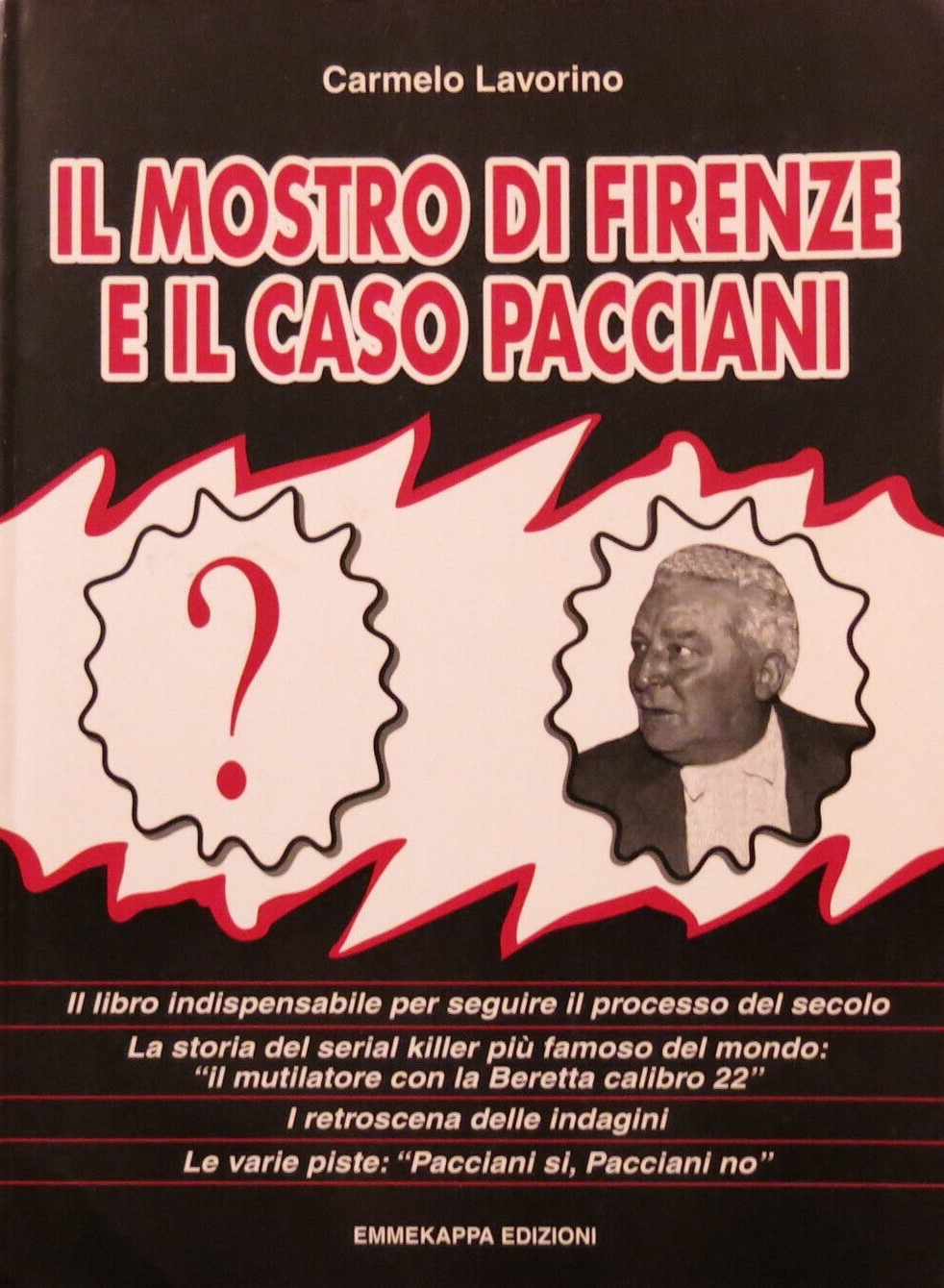 “Il Mostro di Firenze e il caso Pacciani” di Carmelo Lavorino (Emmekappa 1994). RARO E RICERCATO