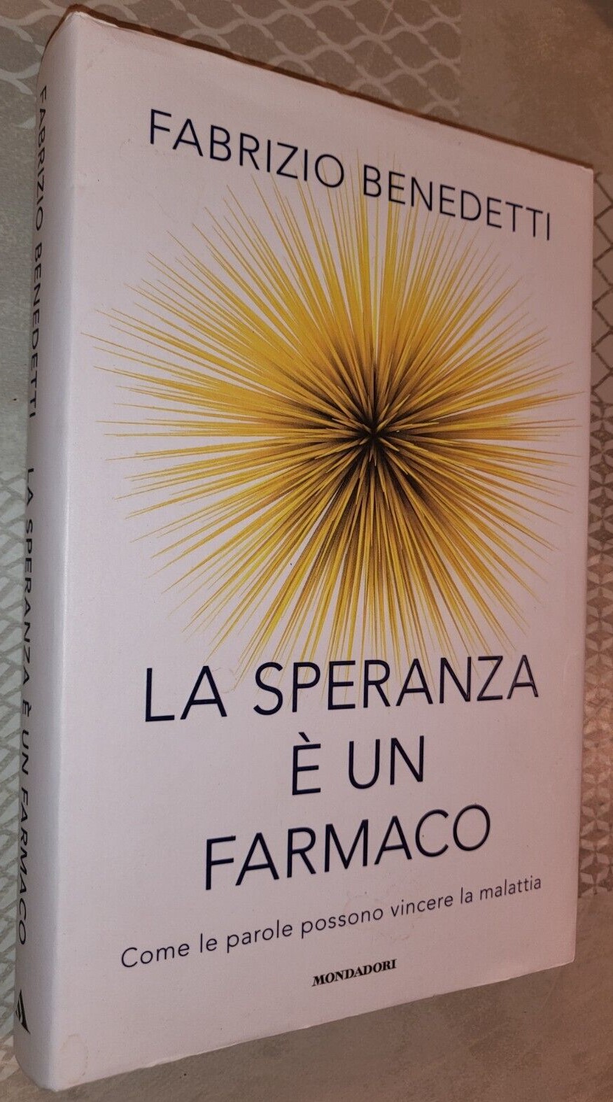 “La speranza è un farmaco” di Fabrizio Benedetti (Mondadori 2018): raro e ricercato