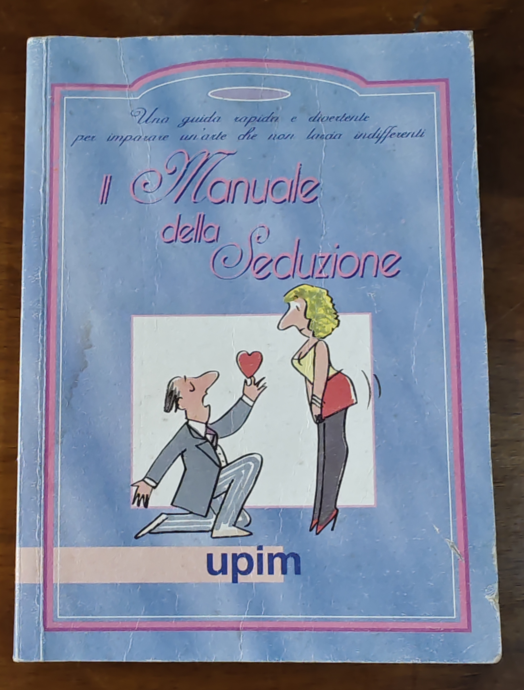 Forse non tutti sanno che la UPIM è stato anche un editore e ci sono libri col suo marchio: il caso de “Il manuale della seduzione” (1998)