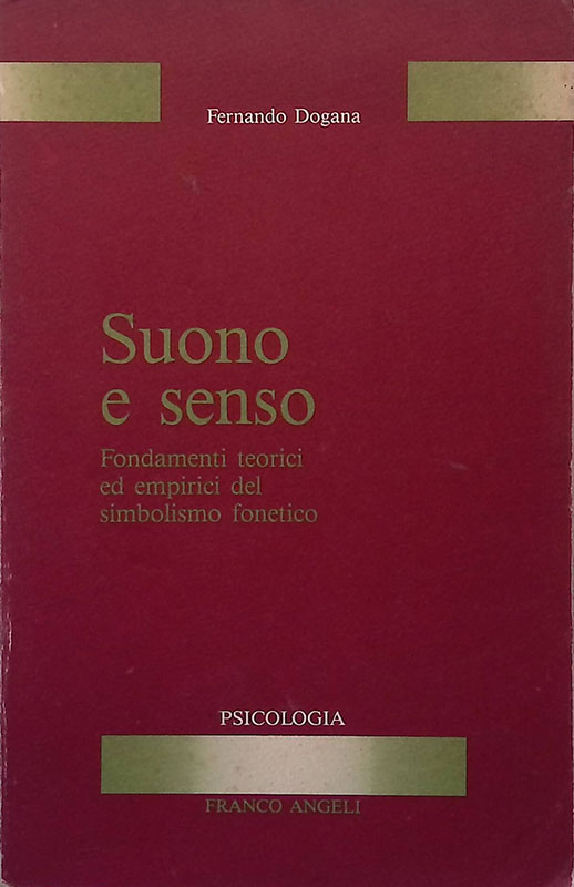 “Suono e senso: fondamenti teorici ed empirici del simbolismo fonetico” di Fernando Dogana (Franco Angeli, 1988)