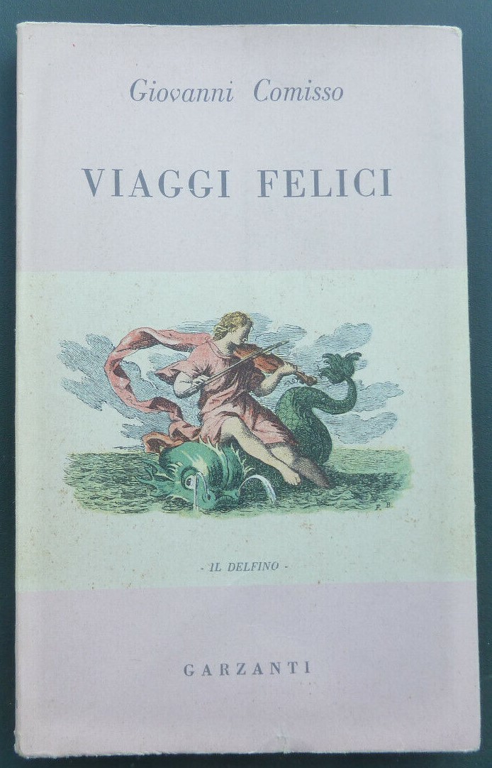 “Viaggi felici” di Giovanni Comisso (Garzanti, 1949): prima edizione