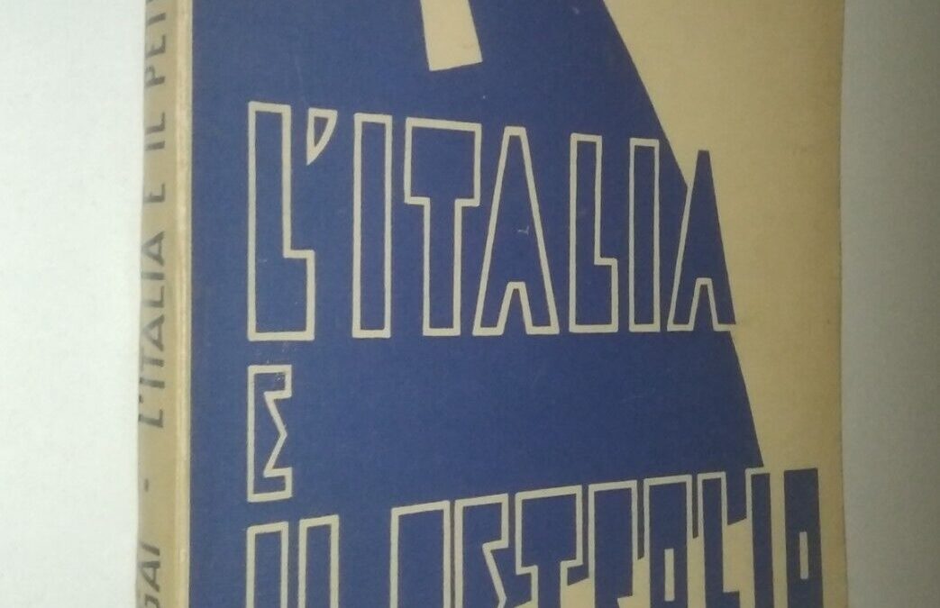 L’Italia e il petrolio di Silvio Gai (Arti grafiche Trinacria 1938)