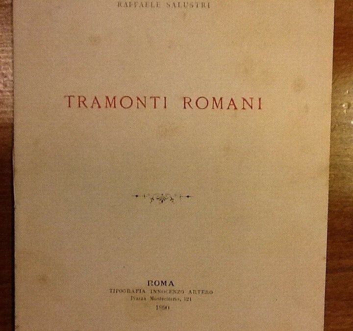 “Tramonti romani” di Raffaele Salustri: l’introvabile opera del poeta romano