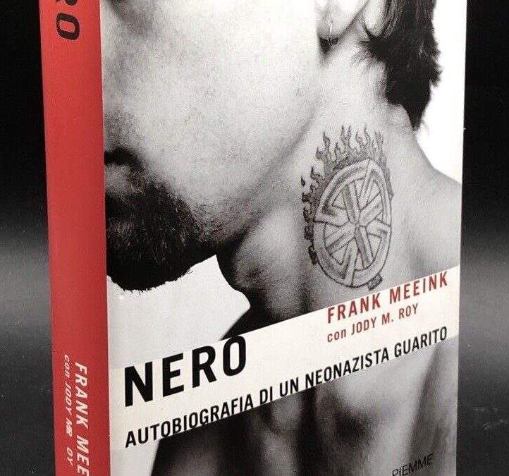 “Nero: autobiografia di un neonazista guarito” di Frank Meeink (Piemme 2010): scomparso e ricercato
