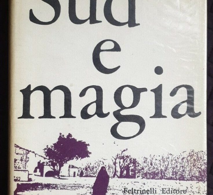 “Sud e magia” (1959): da un saggio capolavoro di Ernesto De Martino un libro ricercato e ambito in prima edizione