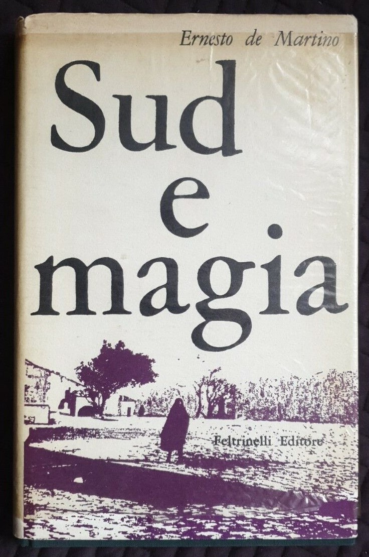 “Sud e magia” (1959): da un saggio capolavoro di Ernesto De Martino un libro ricercato e ambito in prima edizione