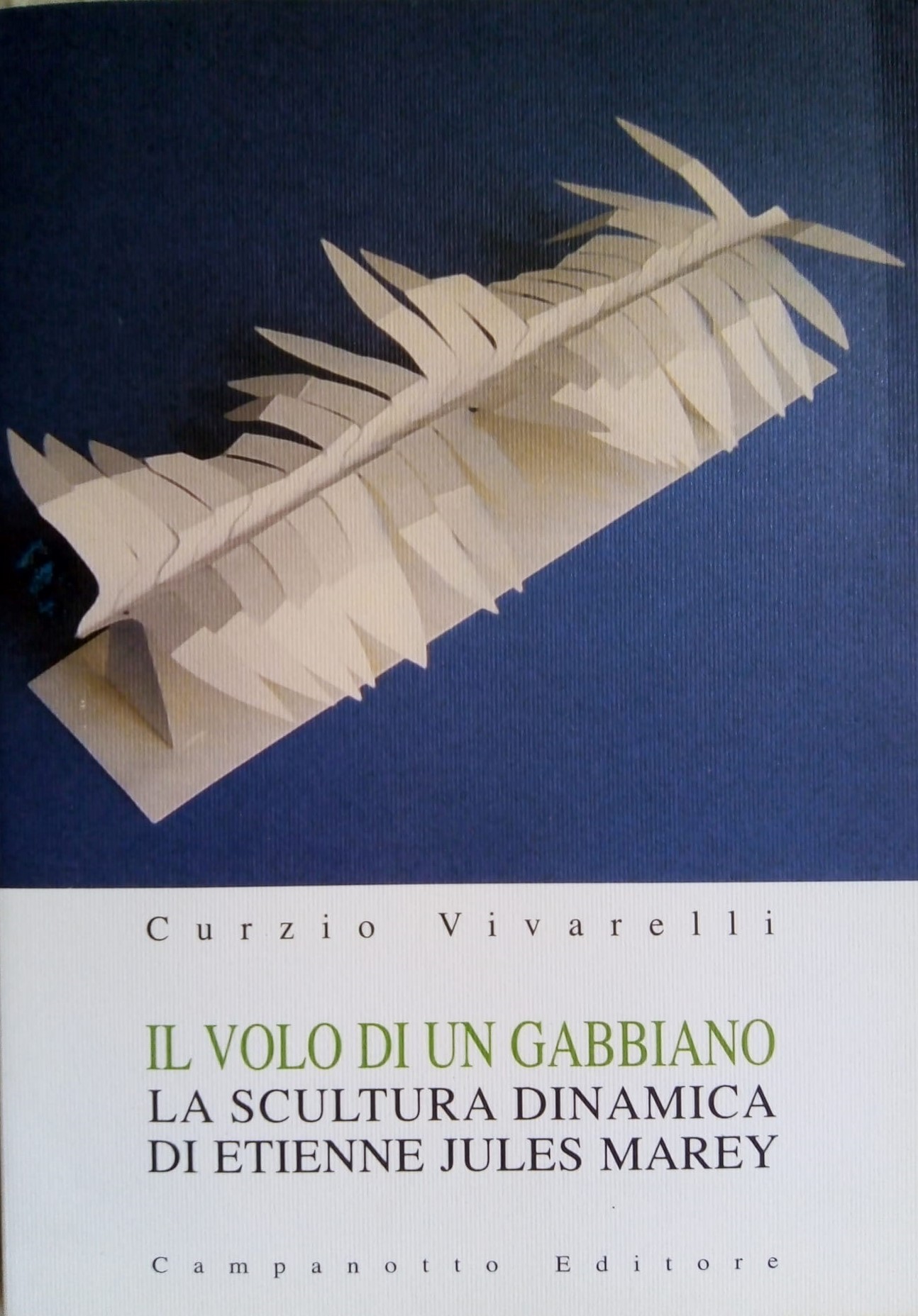 “Il volo di un gabbiano: la scultura dinamica di Etienne Jules Marey” di Curzio Vivarelli (Campanotto, 2010): bricolage d’alta scuola