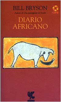 “Diario Africano” di Bill Bryson (Guanda, 2003): a caccia di uno dei pezzi più rari (mai ristampato) dell’autore cult americano
