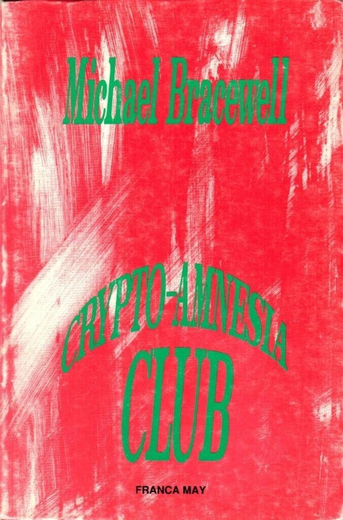 “The Crypto-Amnesia Club”: l’unico libro finora tradotto in italiano (1991) di Michael Bracewell