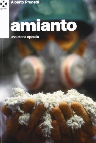 Cerchiamo di scoprire cosa c’è dietro “Amianto” di Alberto Prunetti: un altro libro cult in questa afosa estate 2023?