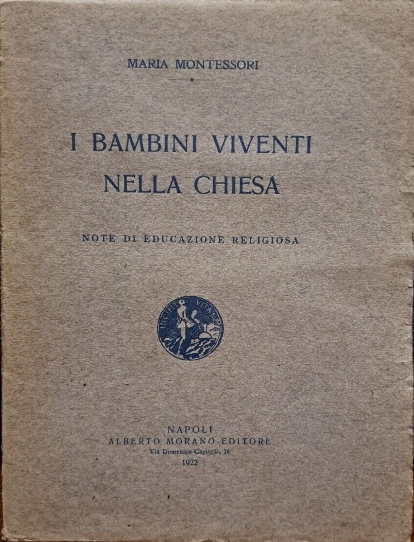 Maria Montessori e il suo celebre “I bambini viventi nella chiesa” (1922): prima rarissima edizione