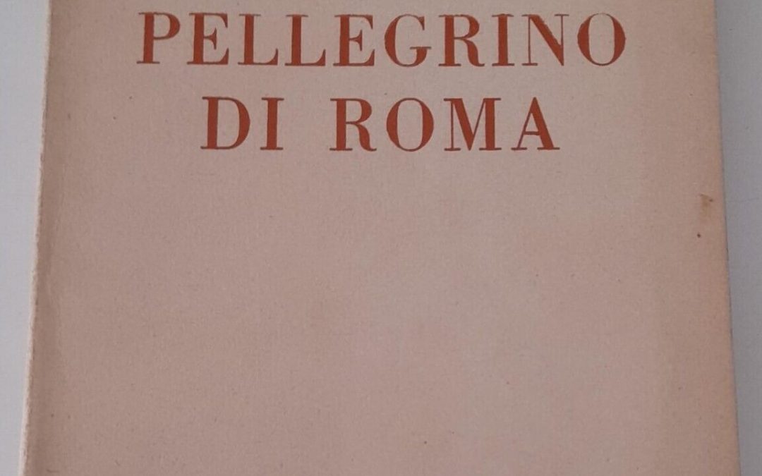 “Pellegrino di Roma” di Ernesto Buonaiuti (Darsena, 1945): pochissime le copie rimaste della prima edizione