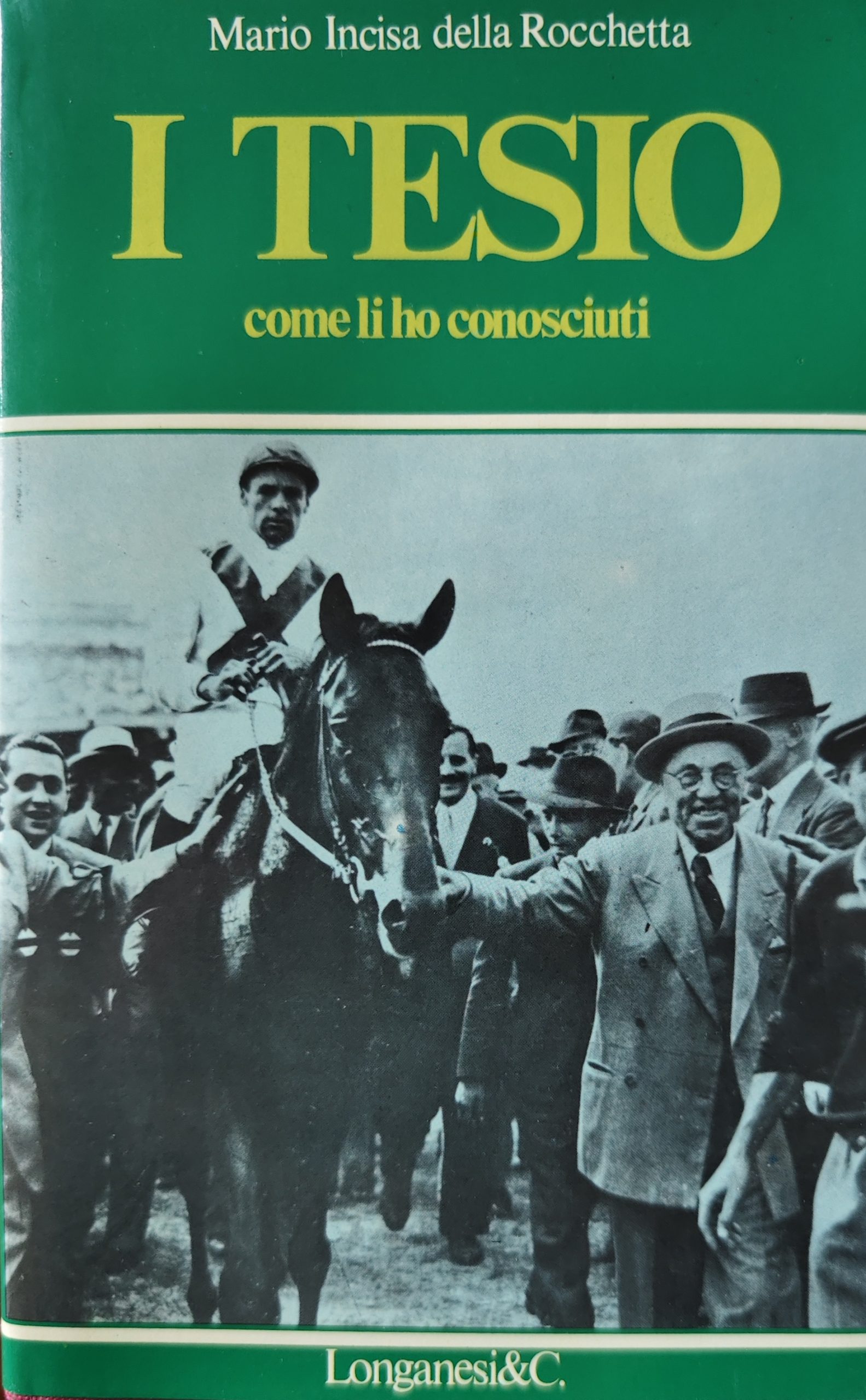 “I Tesio: come li ho conosciuti” (1979): sempre più introvabile il libro di Mario Incisa della Rocchetta che racconta l’epopea di Federico Tesio