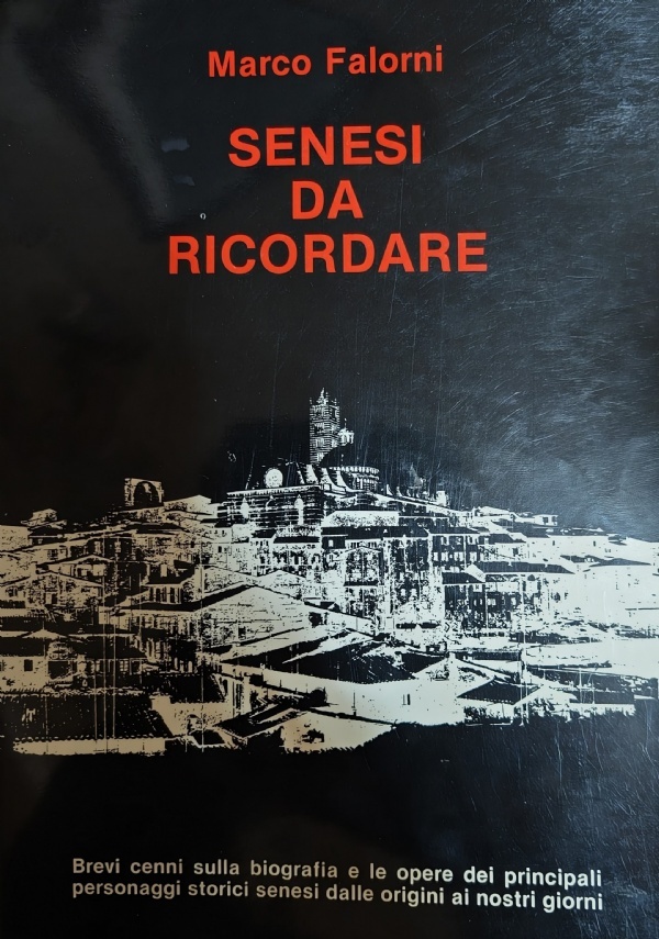 “Senesi da ricordare” (1982) di Marco Falorni: un libro raro dal fascino intatto