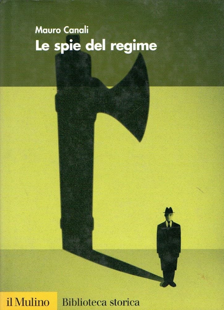 “Le spie del regime” (2004) di Mauro Canali: quando un libro avrebbe bisogno di essere ristampato