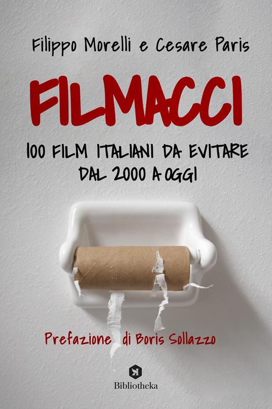 “Filmacci” (2023) di Filippo Morelli e Cesare Paris (Bibliotheka): alla ricerca della grande bruttezza cinefila