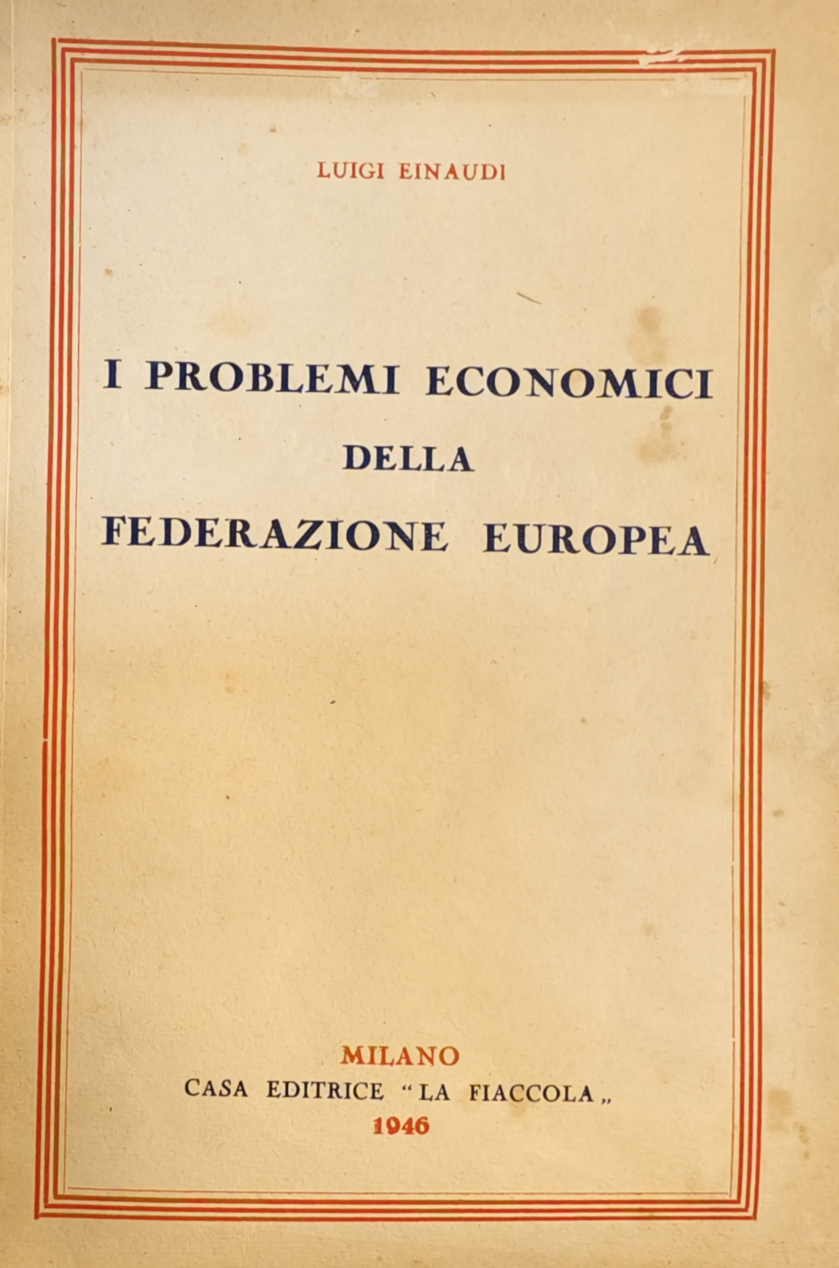 “I problemi economici della Federazione Europea” (1945) di Luigi Einaudi: rara anche la seconda edizione