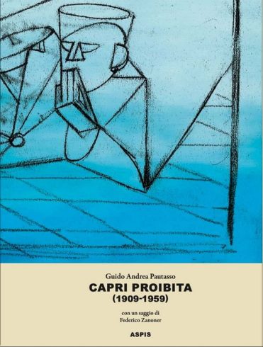“Capri proibita (1909-1959)”, di Guido Andrea Pautasso: tra dadaismo, futurismo e i piaceri oscuri dell’isola del peccato