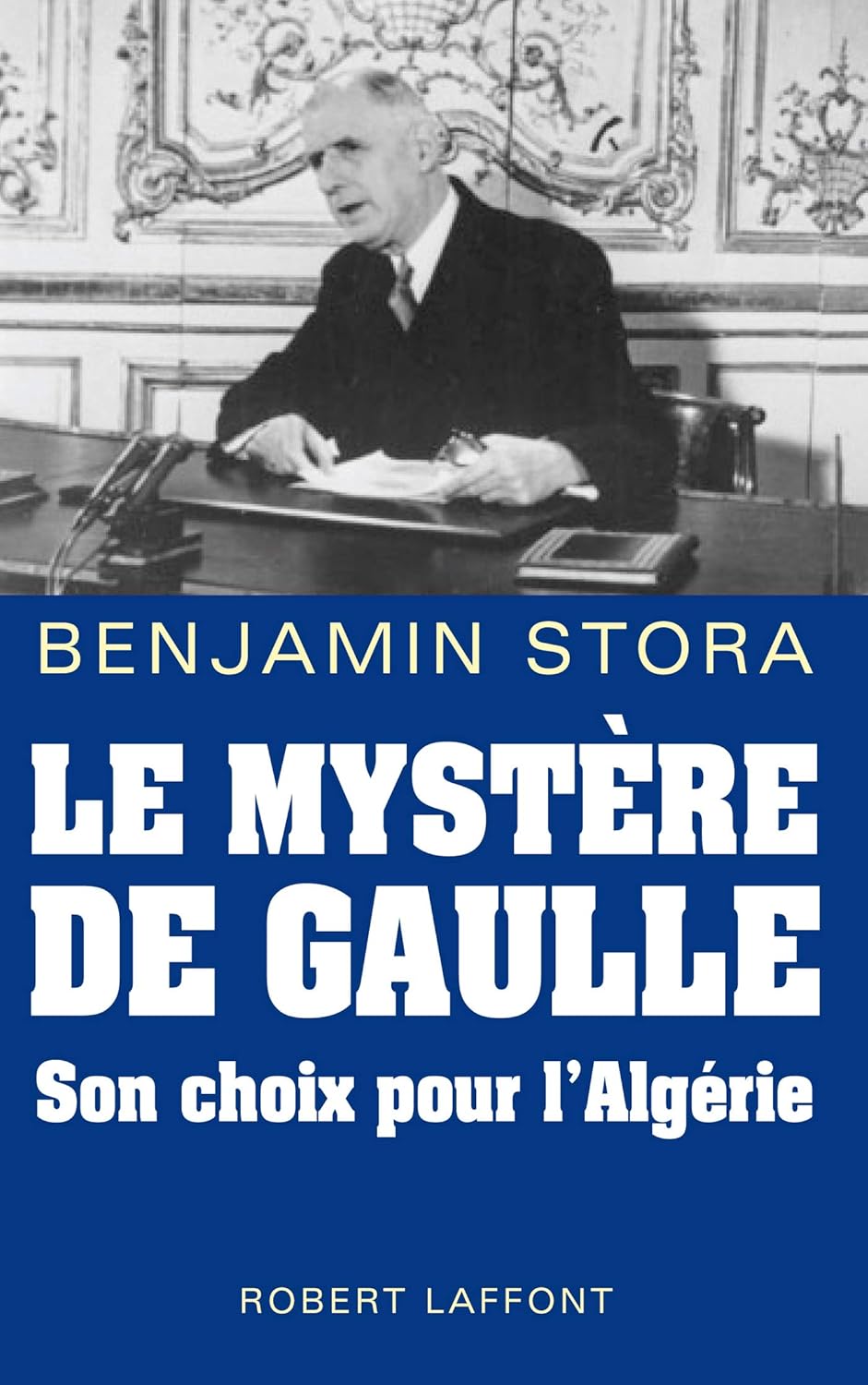 “Le mystère de Gaulle” (2009) di Benjamin Stora: comincia a farsi rara l’edizione in Francia