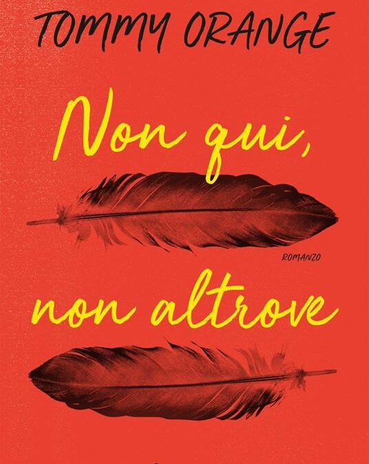 Tommy Orange: “Non qui, non altrove” (2019): perché l’edizione Frassinelli non si trova