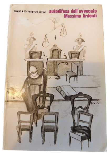 “Autodifesa dell’avvocato Massimo Ardenti” (1980): storia di un libro e di un’identità nascosta