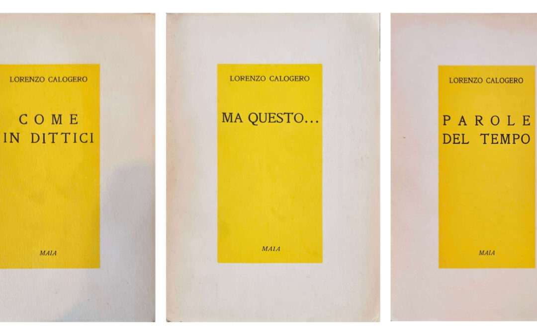 Lorenzo Calogero e la trilogia Maia: “Ma questo…” (1955), “Parole del tempo” (1956), “Come in dittici” (1956)