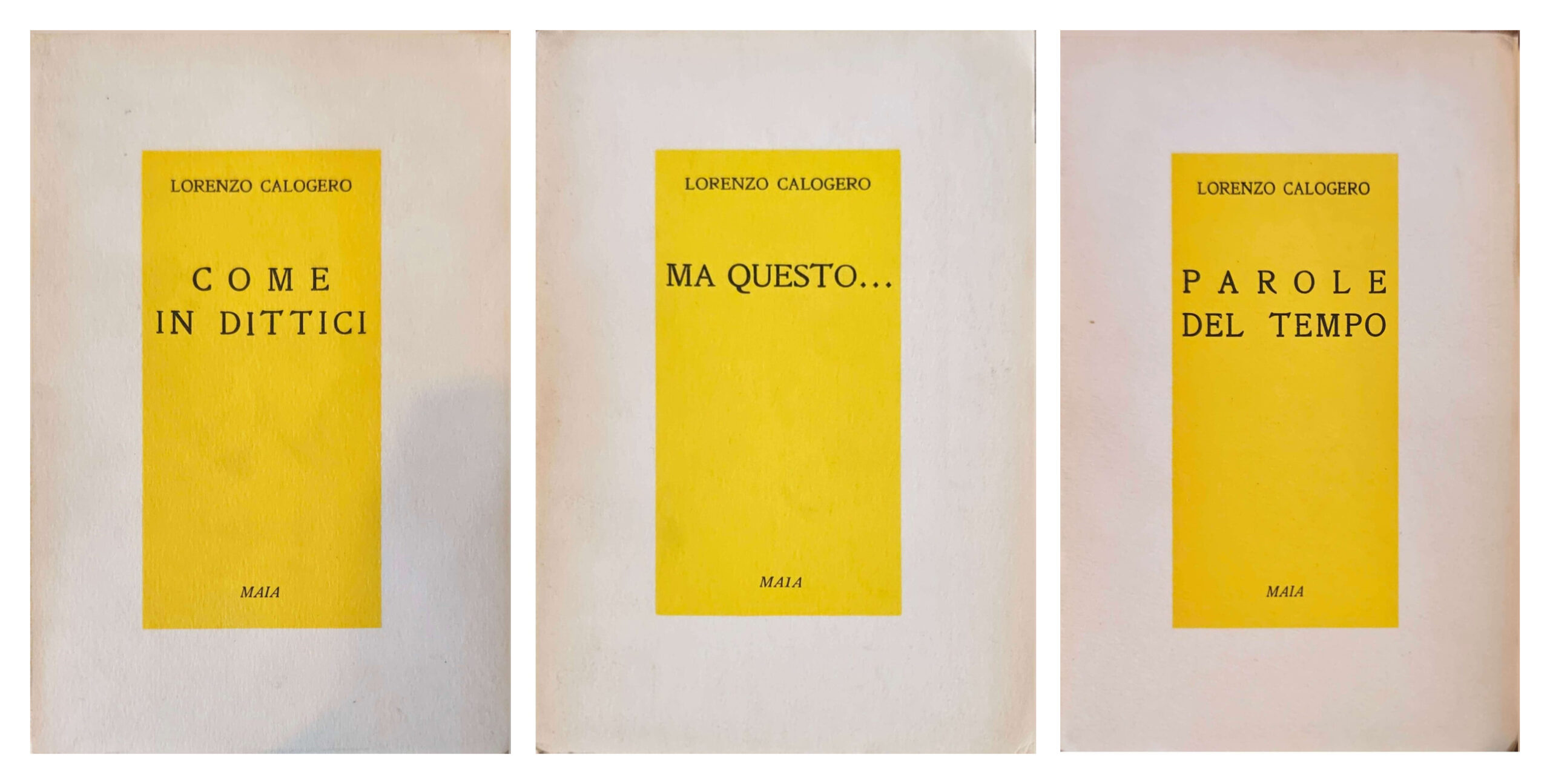 Lorenzo Calogero e la trilogia Maia: “Ma questo…” (1955), “Parole del tempo” (1956), “Come in dittici” (1956)