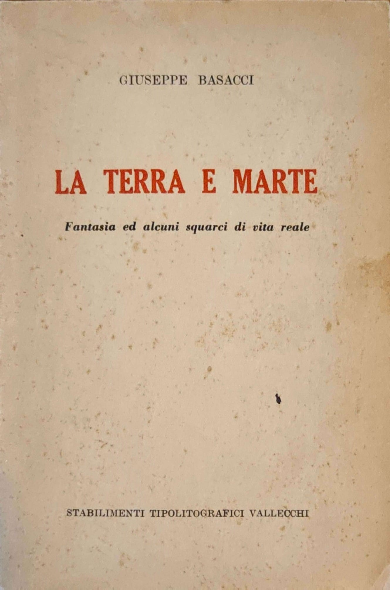 Il rarissimo libro di Giuseppe Basacci pubblicato da Vallecchi (1953): “La Terra e Marte”