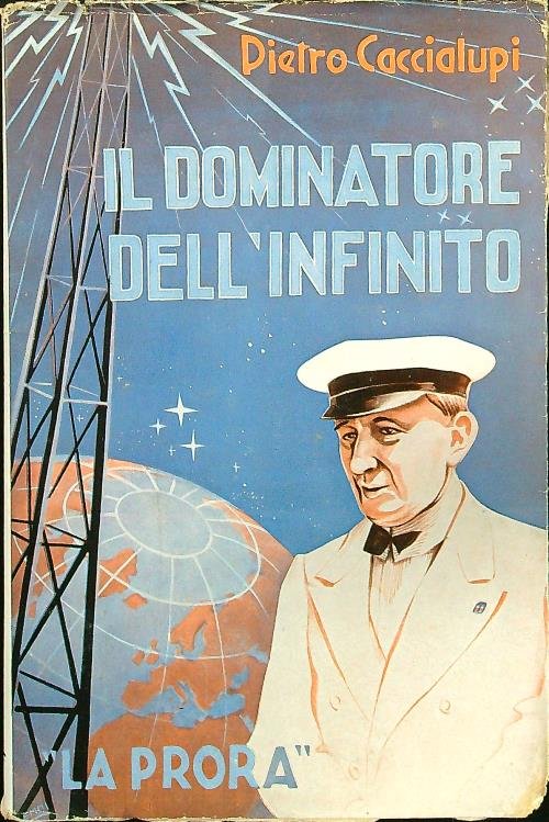 “Il dominatore dell’infinito”: Guglielmo Marconi” nella biografia di Pietro Caccialupi